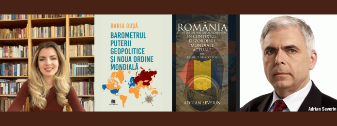 „Geopolitica Noii Lumi”: Daria Gușă și Adrian Severin, despre Cărțile Anului 2025. Partea 1 – „România și interesul național românesc în contextul dezordinii mondiale actuale” și „Barometrul puterii geopolitice și Noua Ordine Mondială”