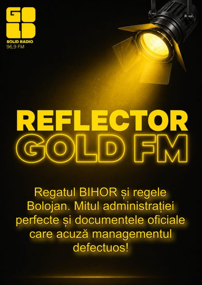 REFLECTOR la GOLD FM: ”Regatul” BIHOR și ”regele” Bolojan. Mitul administrației perfecte și documentele oficiale care acuză managementul defectuos! REFLECTOR la GOLD FM: ”Regatul” BIHOR și ”regele” Bolojan. Mitul administrației perfecte și documentele oficiale care acuză managementul defectuos!