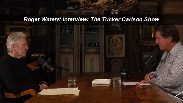 Interviul legendarului Roger Waters (PINK FLOYD) cu Tucker Carlson. Dezvăluiri senzaționale despre prăbușirea Ordinii Mondiale după 9/11/2001! (Episodul 1) Interviul legendarului Roger Waters (PINK FLOYD) cu Tucker Carlson. Dezvăluiri senzaționale despre prăbușirea Ordinii Mondiale după 9/11/2001! (Episodul 1)