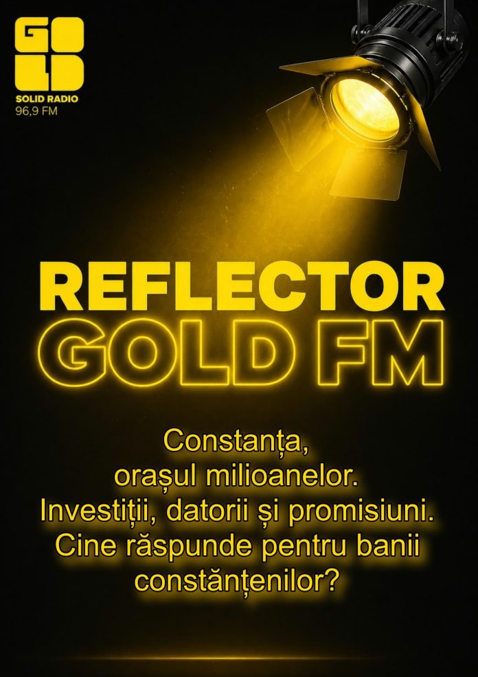 REFLECTOR LA GOLD FM: Constanța, orașul milioanelor. Investiții, datorii și promisiuni. Cine răspunde pentru banii constănțenilor? REFLECTOR LA GOLD FM: Constanța, orașul milioanelor. Investiții, datorii și promisiuni. Cine răspunde pentru banii constănțenilor?